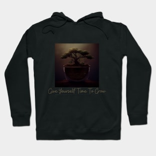 Give Yourself Time To Grow Hoodie